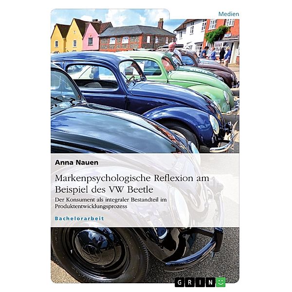 Markenpsychologische Reflexion am Beispiel des VW Beetle, Anna Nauen