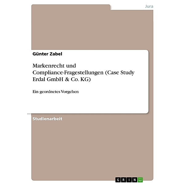 Markenrecht und Compliance-Fragestellungen (Case Study Erdal GmbH & Co. KG), Günter Zabel