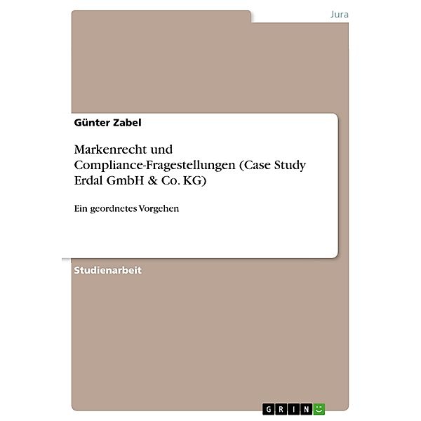 Markenrecht und Compliance-Fragestellungen (Case Study Erdal GmbH & Co. KG), Günter Zabel