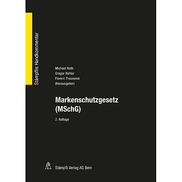 Markenschutzgesetz (MSchG) / Stämpflis Handkommentar, SHK, Michael G. Noth, Gregor Bühler, Florent Thouvenin