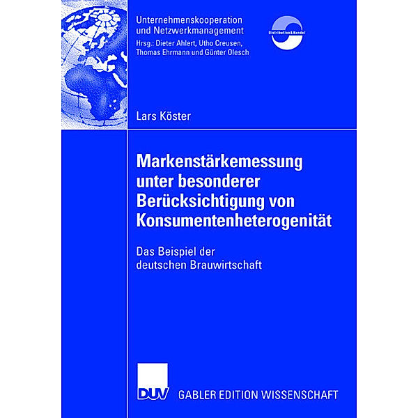 Markenstärkenmessung unter besonderer Berücksichtigung von Konsumentenheterogenität, Lars Köster