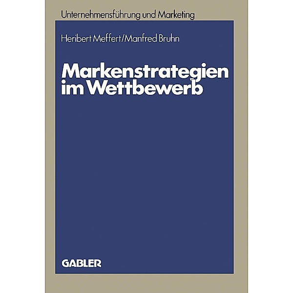 Markenstrategien im Wettbewerb / Unternehmensführung und Marketing Bd.18, Heribert Meffert