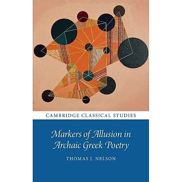 Markers of Allusion in Archaic Greek Poetry, Thomas J. Nelson
