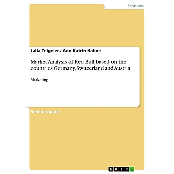 Market Analysis of Red Bull based on the countries Germany, Switzerland and Austria, Julia Teigeler, Ann-Katrin Hahne