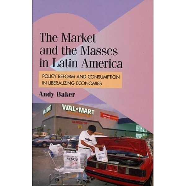 Market and the Masses in Latin America, Andy Baker