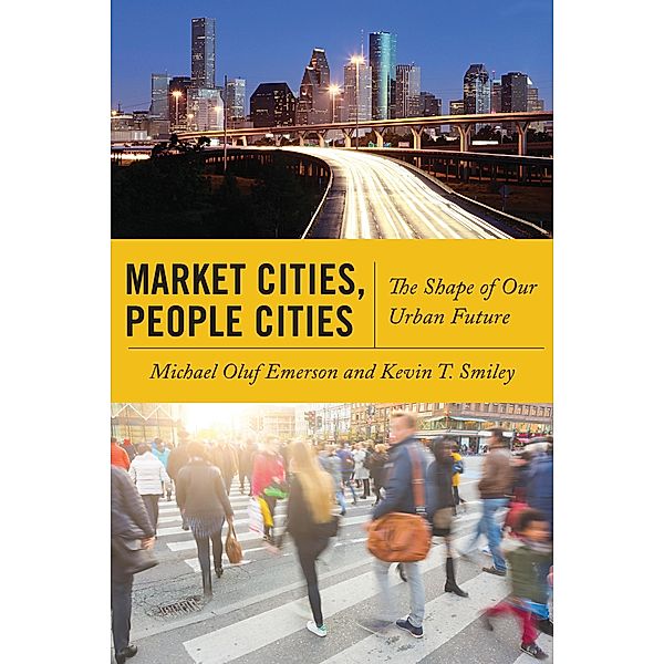 Market Cities, People Cities, Michael Oluf Emerson, Kevin T. Smiley