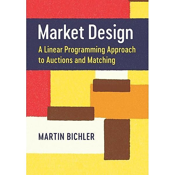 Market Design, Martin (Technische Universitat Munchen) Bichler