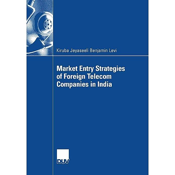 Market Entry Strategies of Foreign Telecom Companies in India, Kiruba J. B. Levi