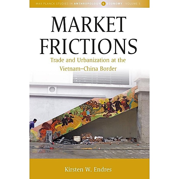 Market Frictions / Max Planck Studies in Anthropology and Economy Bd.5, Kirsten W. Endres