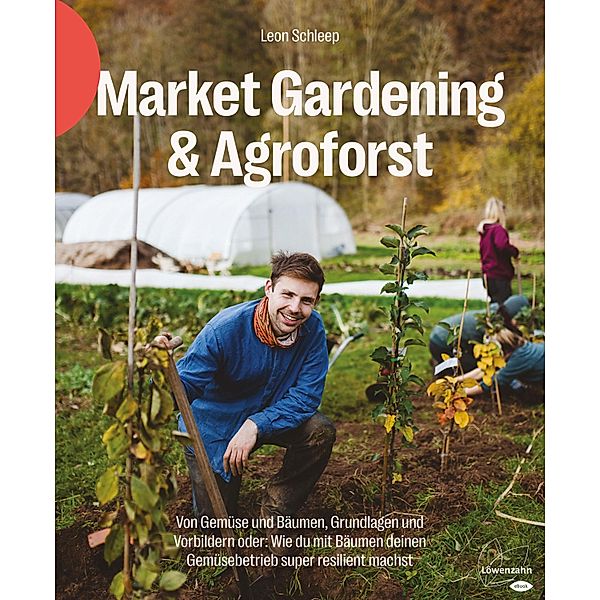 Market Gardening & Agroforst, Leon Schleep