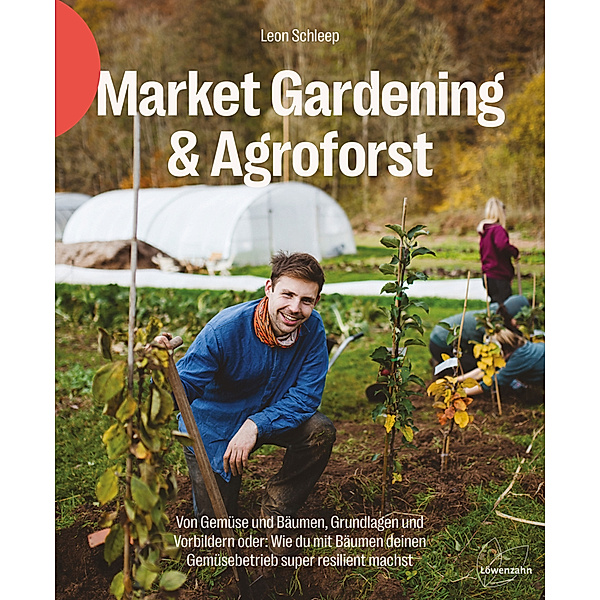 Market Gardening & Agroforst, Leon Schleep