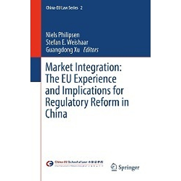 Market Integration: The EU Experience and Implications for Regulatory Reform in China / China-EU Law Series Bd.2
