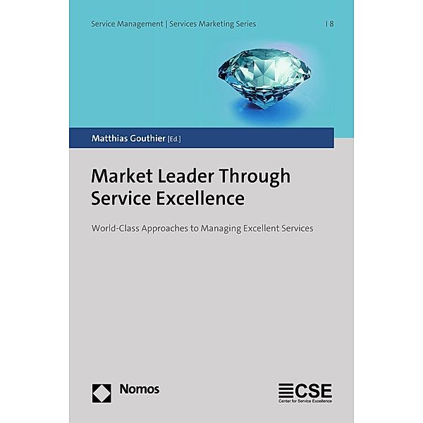 Market Leader Through Service Excellence / Reihe Dienstleistungsmanagement | Dienstleistungsmarketing Bd.8