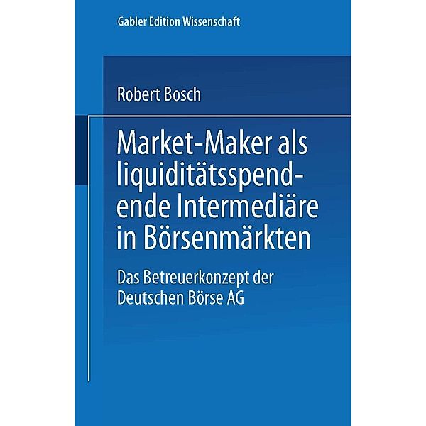 Market-Maker als liquiditätsspendende Intermediäre in Börsenmärkten, Robert Bosch