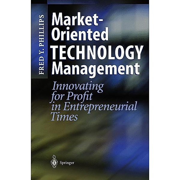 Market-Oriented Technology Management, Fred Y. Phillips