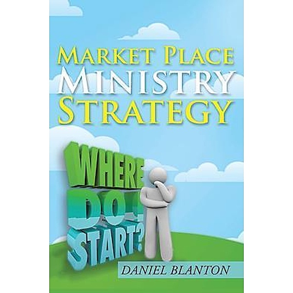Market Place Ministry Strategy / Book Vine Press, Daniel Blanton