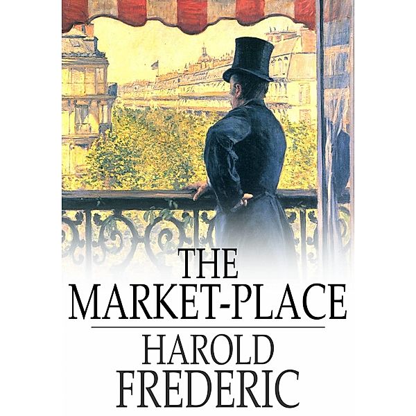 Market-Place / The Floating Press, Harold Frederic