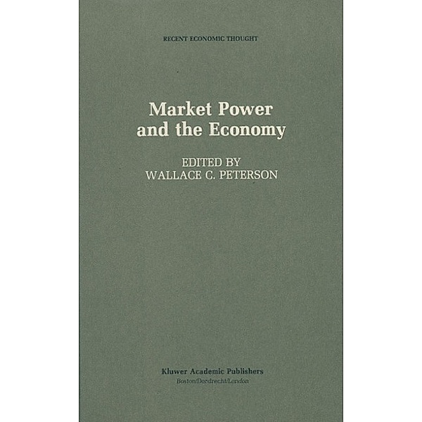 Market Power and the Economy / Recent Economic Thought Bd.15