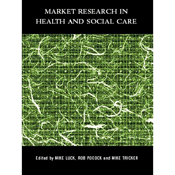 Market Research in Health and Social Care, Mike Luck, Rob Pocock, Mike Tricker