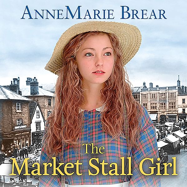 Market Stall Girl - 1 - The Market Stall Girl, Annemarie Brear