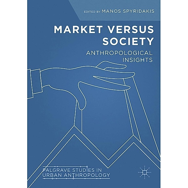 Market Versus Society / Palgrave Studies in Urban Anthropology
