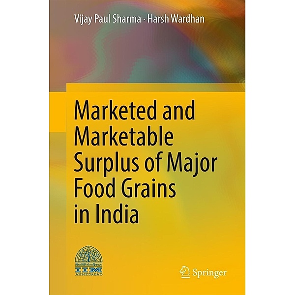 Marketed and Marketable Surplus of Major Food Grains in India, Vijay Paul Sharma, Harsh Wardhan