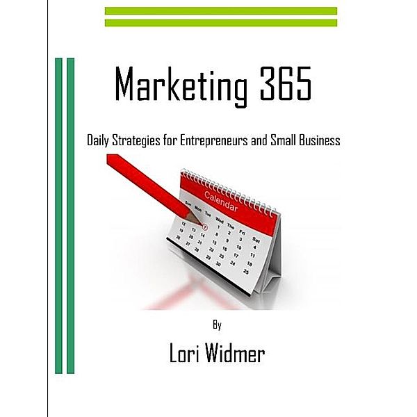 Marketing 365: Daily Strategies for Entrepreneurs and Small Business, Lori Widmer