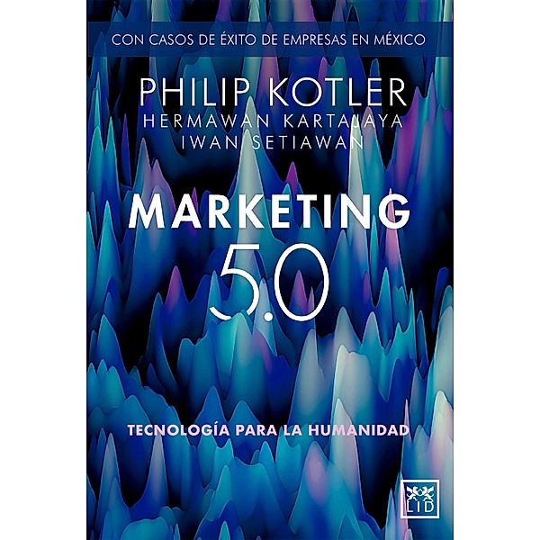 Marketing 5.0 Versión México, Philip Kotler, Hermawan Kartajaya, Iwan Setiawan