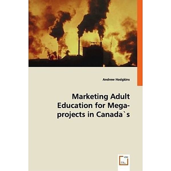 Marketing Adult Education for Mega-projects in Canada's North, Andrew Hodgkins