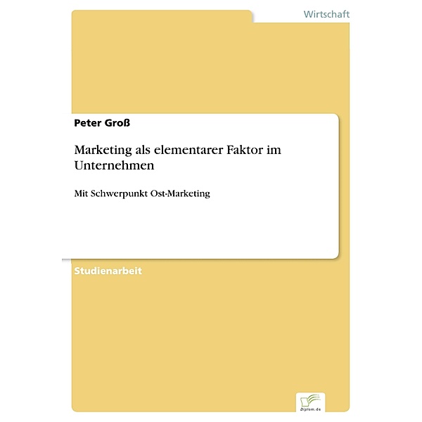 Marketing als elementarer Faktor im Unternehmen, Peter Groß