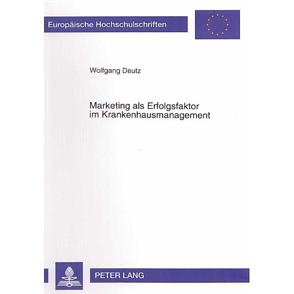 Marketing als Erfolgsfaktor im Krankenhausmanagement, Wolfgang Deutz