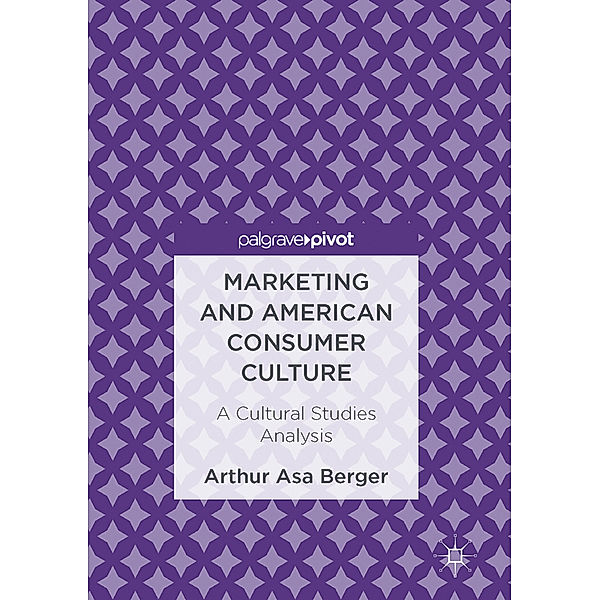 Marketing and American Consumer Culture, Arthur A. Berger