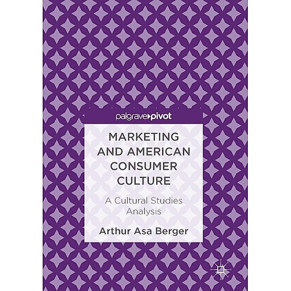 Marketing and American Consumer Culture / Progress in Mathematics, Arthur Asa Berger