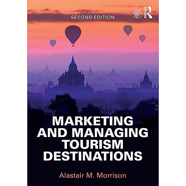 Marketing and Managing Tourism Destinations, Alastair M. Morrison