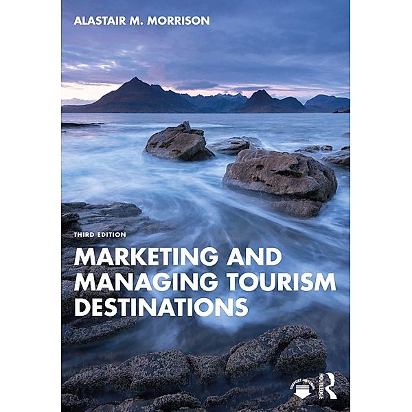 Marketing and Managing Tourism Destinations, Alastair M. Morrison