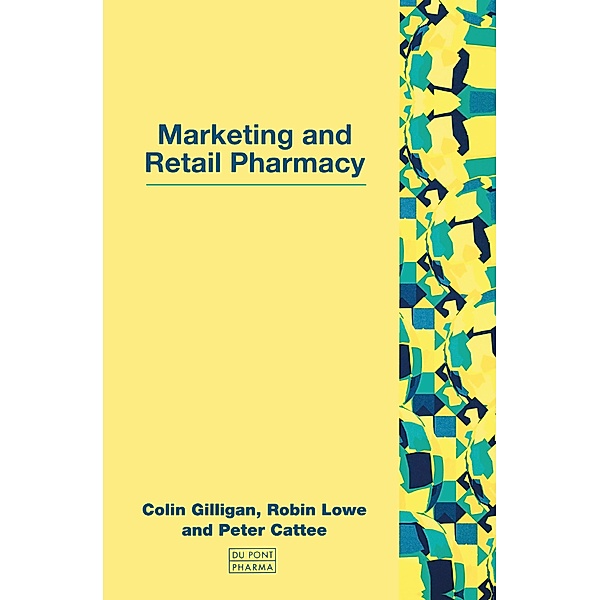 Marketing and Retail Pharmacy, Colin Gilligan, Robin Lowe, Peter Cattee