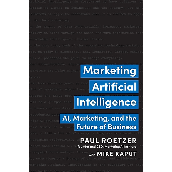 Marketing Artificial Intelligence, Paul Roetzer, Mike Kaput