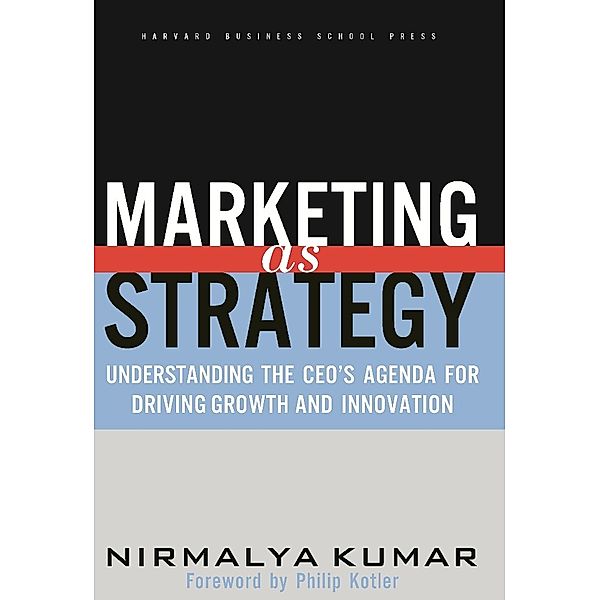 Marketing As Strategy, Nirmalya Kumar