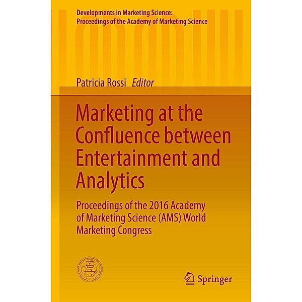 Marketing at the Confluence between Entertainment and Analytics / Developments in Marketing Science: Proceedings of the Academy of Marketing Science