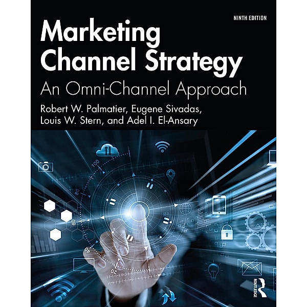 Marketing Channel Strategy, Robert W. Palmatier, Eugene Sivadas, Louis W. Stern, Adel I. El-Ansary