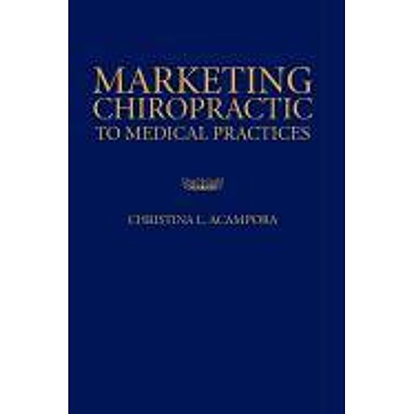 Marketing Chiropractic to Medical Practices, Christina L. Acampora