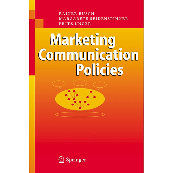 Marketing Communication Policies, Rainer Busch, Margarete Seidenspinner, Fritz Unger