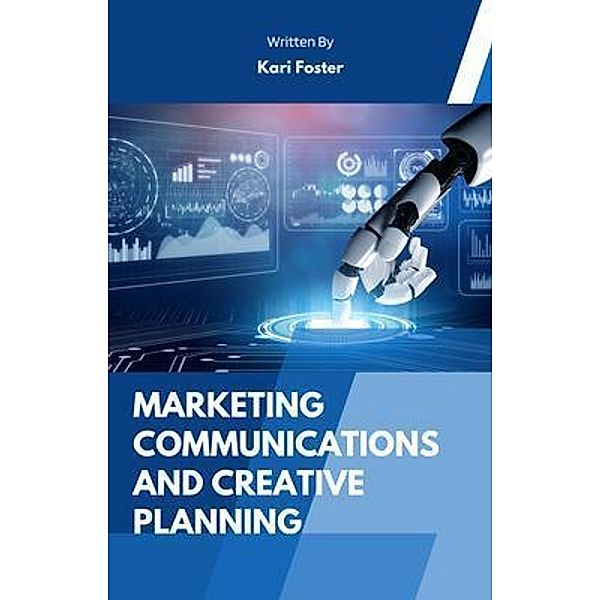 Marketing Communications And Creative Planning, Kari Foster