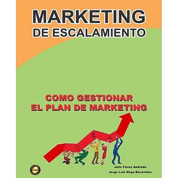 Marketing de escalamiento, Julio Flórez Andrade, Jorge Luis Maya Benavides