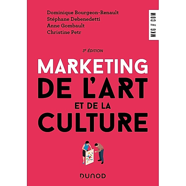 Marketing de l'art et de la culture - 3e éd. / Marketing/Communication, Stéphane Debenedetti, Anne Gombault, Christine Petr