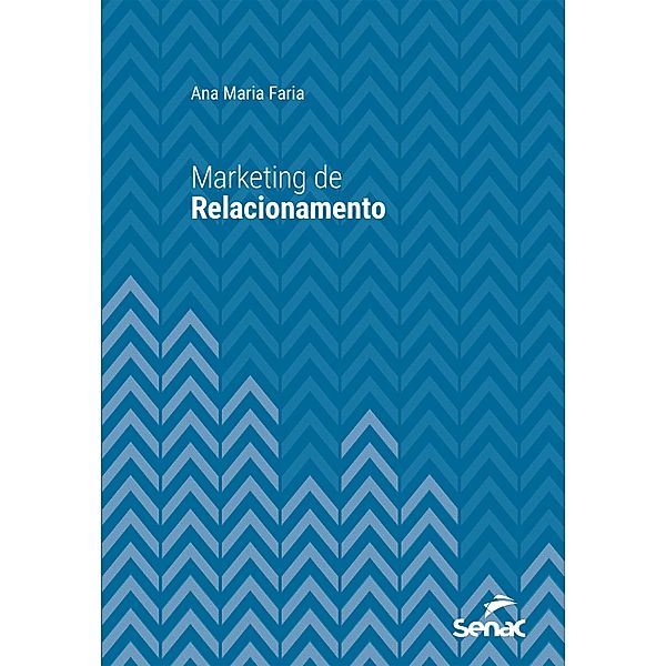 Marketing de relacionamento / Série Universitária, Ana Maria Faria