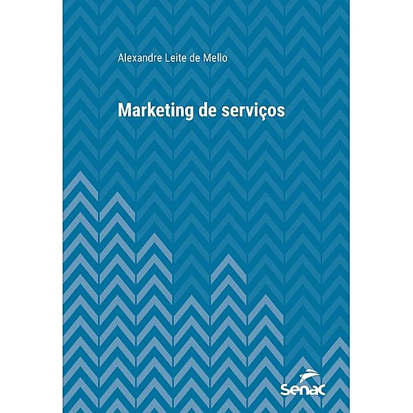 Marketing de serviços / Série Universitária, Alexandre Leite de Mello