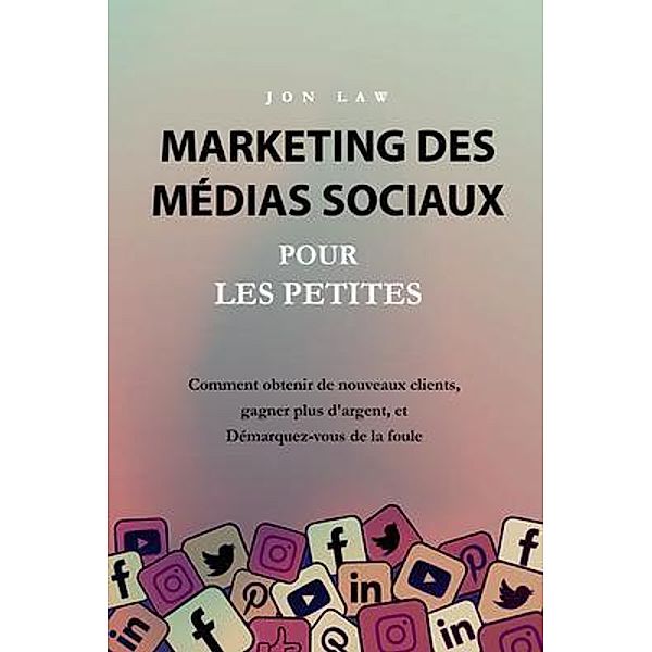 Marketing des médias sociaux pour les petites entreprises / Aude Publishing, Jon Law