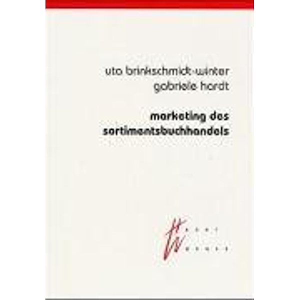 Marketing des Sortimentsbuchhandels, Uta Brinkschmidt-Winter, Gabriele Hardt