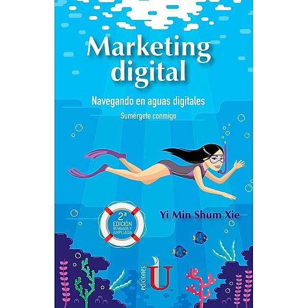 Marketing digital: Navegando en aguas digitales, sumérgete conmigo, Yi Min Shum Xie